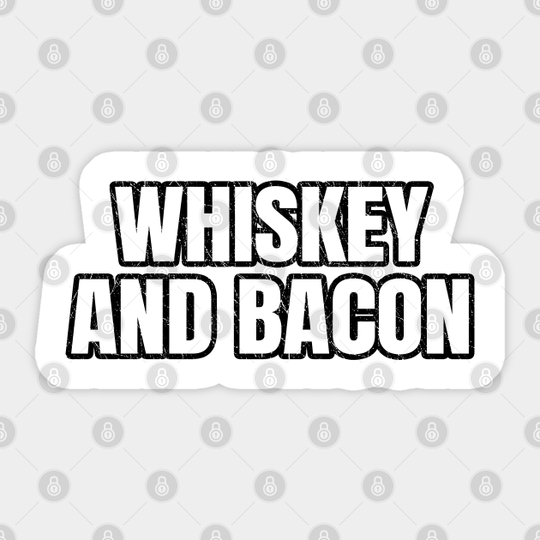 Whiskey and Bacon - Whiskey - Sticker