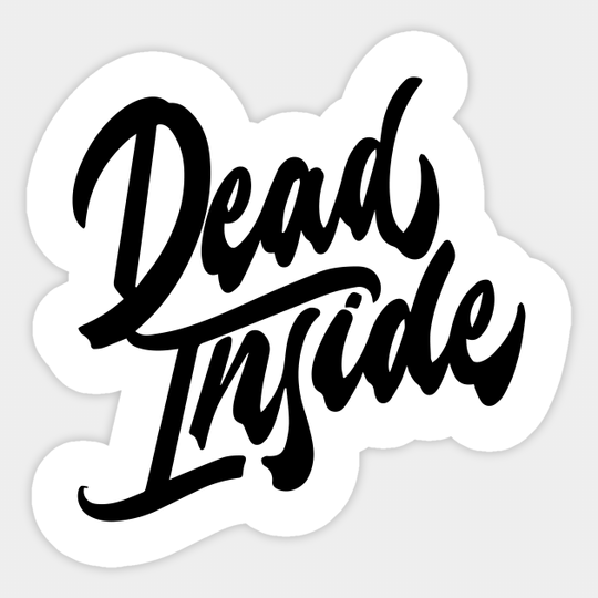 Dead Inside - both sides - Meme - Sticker