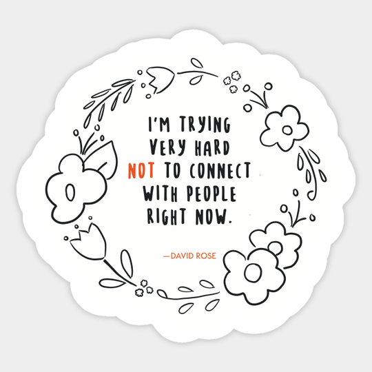 David Rose Schitt's Creek Quotes: Trying Very Hard Not to Connect - Schitts Creek - Sticker