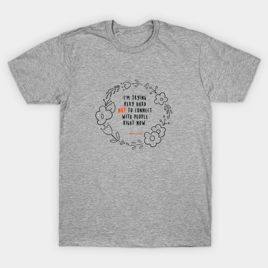 David Rose Schitt's Creek Quotes: Trying Very Hard Not to Connect - Schitts Creek - T-Shirt