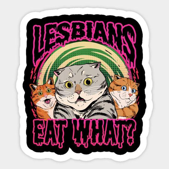 lesbians eat what? - Lgbtq - Sticker