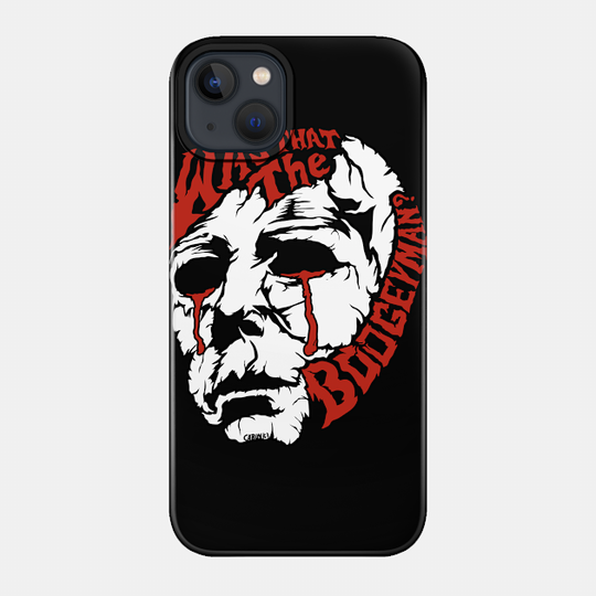 Was That the Boogeyman - Michael Myers - Phone Case