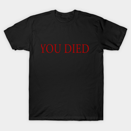 You Died - Dark Souls - T-Shirt