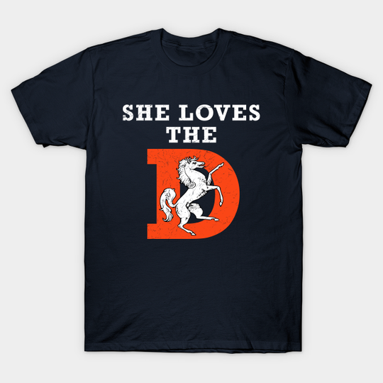 She Loves The D Funny Denver Football - Denver Broncos Football - T-Shirt