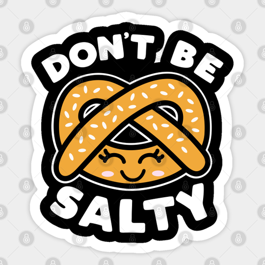 Don't Be Salty - Dont Be Salty - Sticker