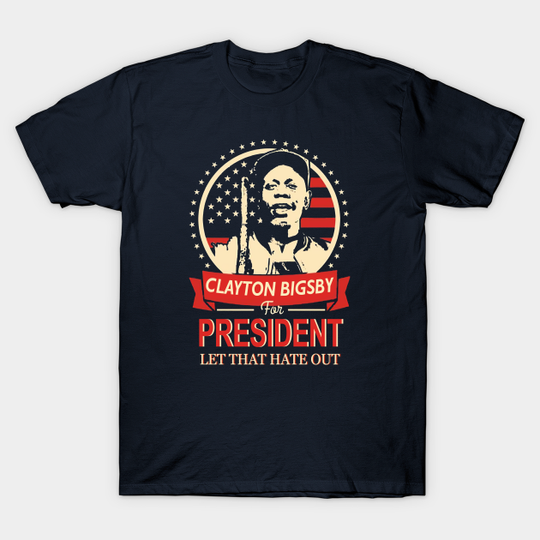 Clayton Bigsby for President- dave chappelle Hot Design - Dave Chappelle - T-Shirt