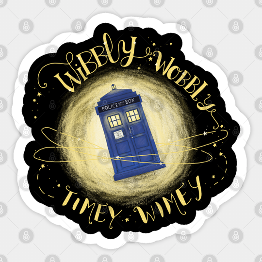 wibbly wobbly timey wimey - Doctor Who - Sticker
