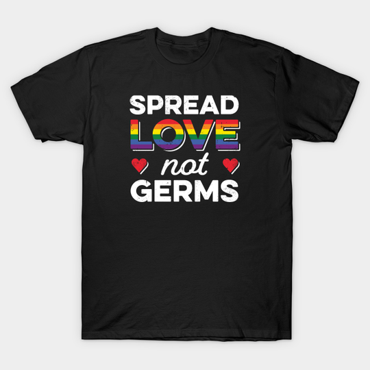 LGBT Pride Social Distancing Quarantine Spread Love Not Germs - Lgbt Pride - T-Shirt