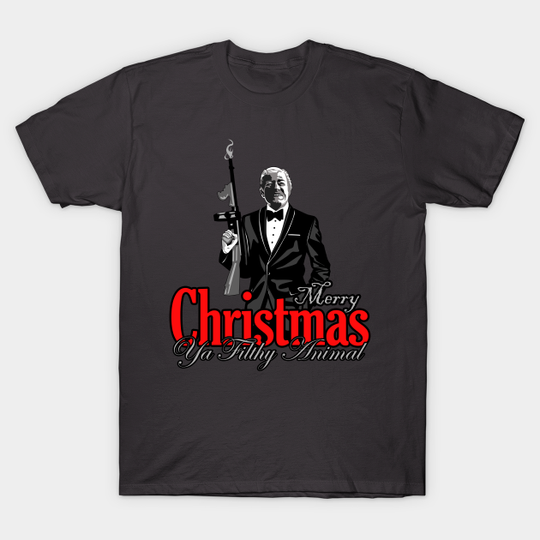 Merry Christmas Ya Filthy Animal - Xmas - T-Shirt