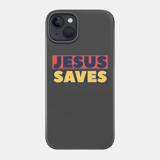 Jesus Saves - Christian - Jesus Saves - Phone Case