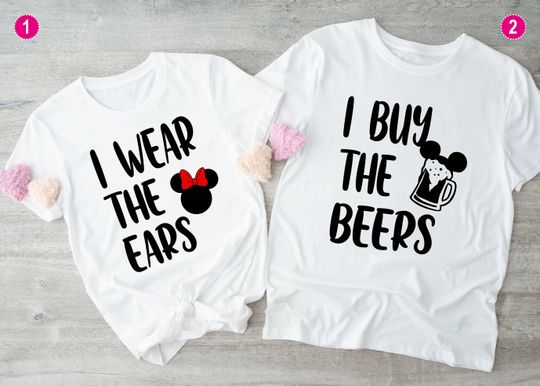 I wear the Ears and I Buy the Beers Matching Disney Couples Shirts - Minnie and Mickey T Shirts