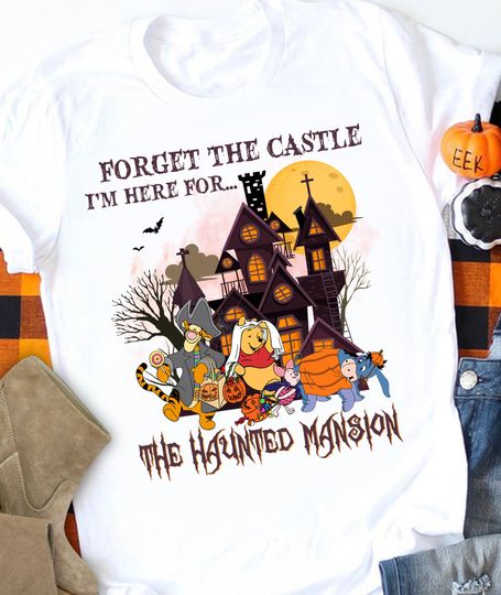 Disney Winnie The Pooh and Friends Tshirt, Forget The Castle I'm Here For The Haunted Mansion Shirt