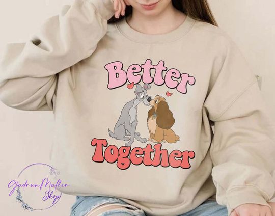 Lady and the Tramp Sweatshirt, Better Together Shirt, Disneyland Valentine Sweatshirt