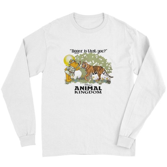 Tigger Is that you Funny Winnie tho Pooh Long Sleeves, Disney Animal Kingdom Long Sleeves