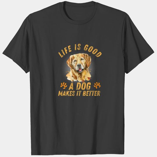 Life Is Good A Dog Makes It Better Vintage Dog Lov T-shirt