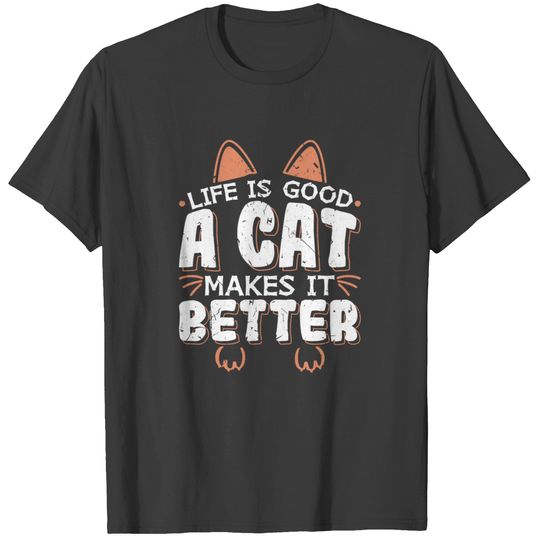 Life Is Good A Cat Makes It Better Cat Person Gift T-shirt