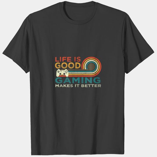 Life Is Good Gaming Makes It Better Funny Video Ga T-shirt