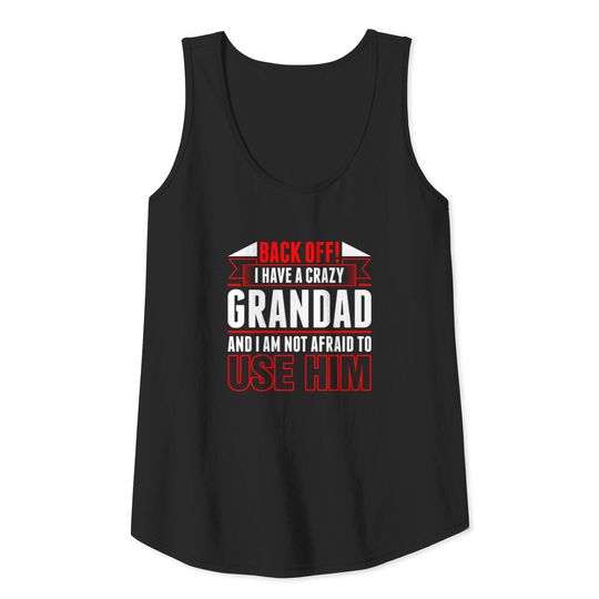 I Have A Crazy Grandad Use her Tank Top