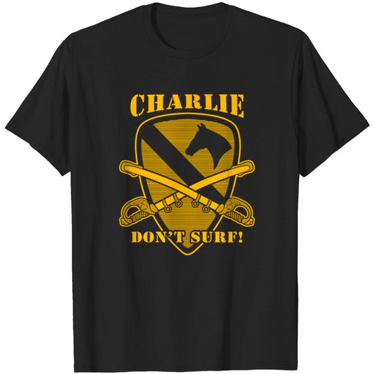 Apocalypse Now Quote - Charlie Don't Surf T Shirt