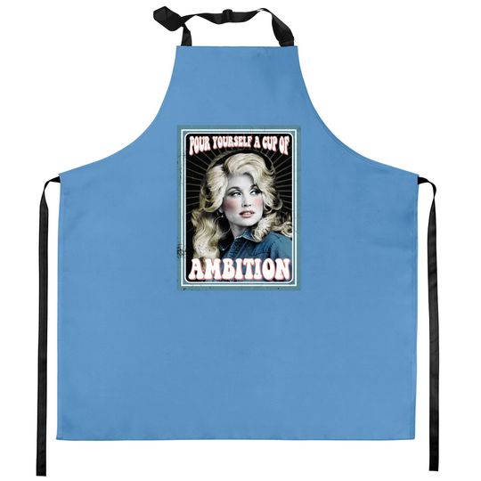 Pour Yourself a Cup of Ambition Dolly Parton Essential Kitchen Aprons