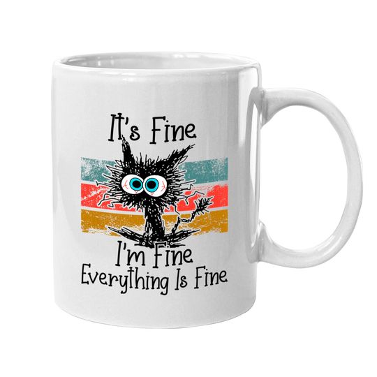 It's Fine I'm Fine Everything Is Fine Cat Lovers Mugs
