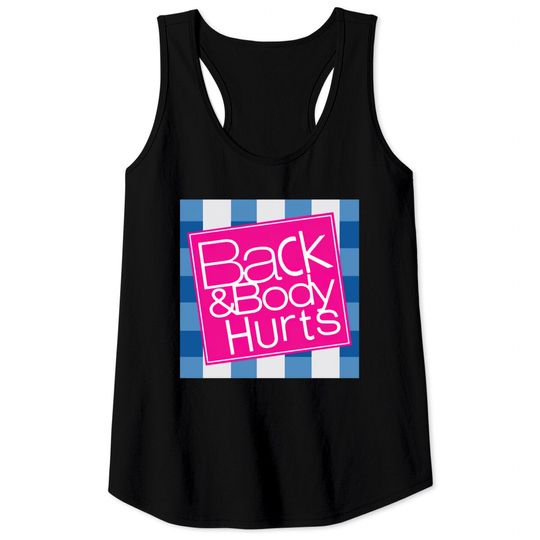 Back And Body Hurts - Back And Body Hurts - Tank Tops