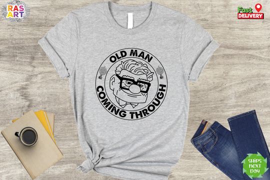 Disney Oldman Shirt, Disney Carl Shirt, Old Man Coming Through Shirt, Disney Dad Shirt, Disney Up Shirt