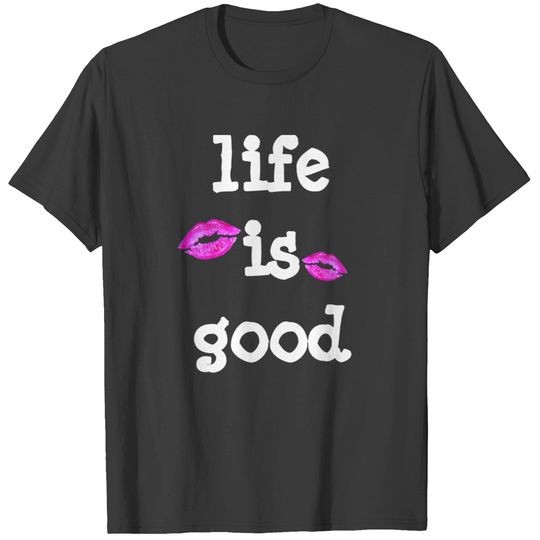 Custom LIFE IS GOOD Kiss Aesthetic Chic T-shirt