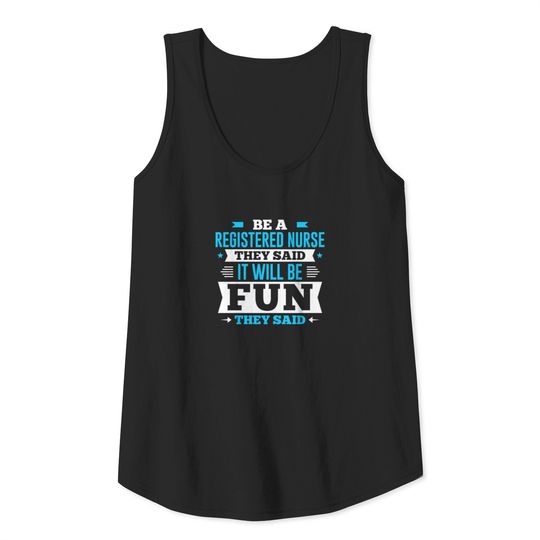Be A Registered Nurse They Said It Will Be Fun Tank Top