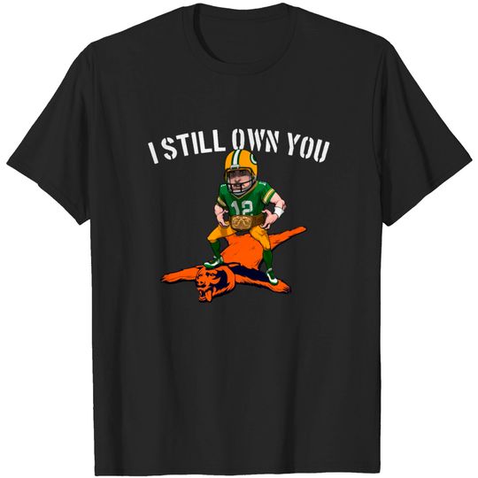 Discover Aaron Charles Rodgers I Still Own You Packers T Shirt