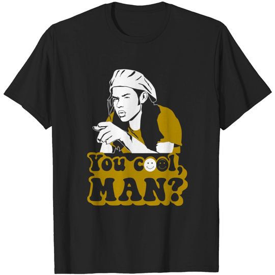 Ron Slater Dazed And Confused - You Cool, Man? T Shirt