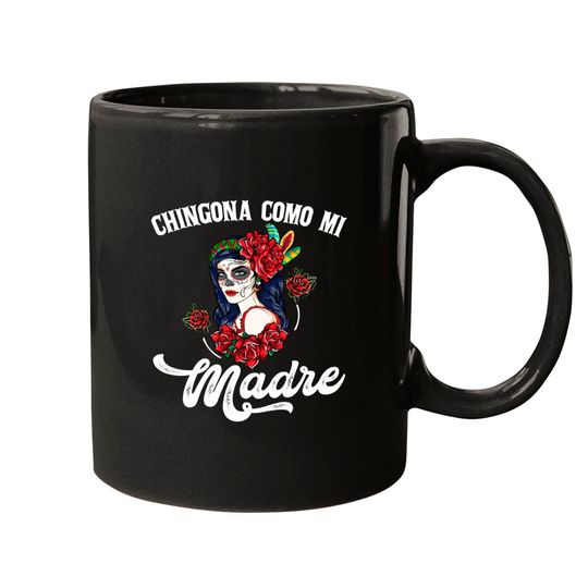 Chingona Como Mi Madre Mother Hispanic Skull Rose Mugs