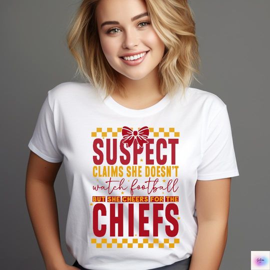 Chiefs Football  , Suspect Cheers Chiefs  , Chiefs  ,Chiefs Shirt  ,Chiefs Mascot  ,Chiefs Mom  ,Chiefs Pride,Chiefs Cheer