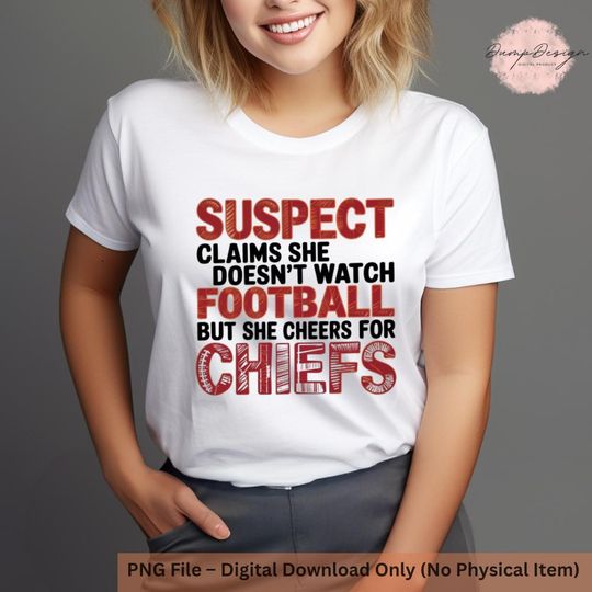 Funny football T-Shirt, Kansas City Chiefs Tee, Football Fan Shirt, "Suspect Claims She Doesn't Watch Football But Cheers For Chiefs"