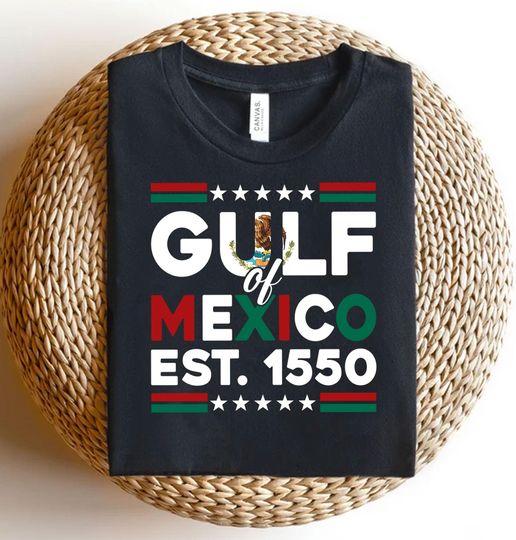 Gulf of Mexico Est 1550 Shirt,Anti Gulf Of America Shirt, Democrat Shirt, Gulf of Mexico Name Origin 1550,Anti Trump shirt  American tee
