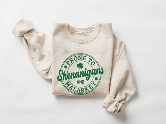 St Patricks Day Sweatshirt, Funny St Patricks Day Sweatshirt, Irish Sweatshirt, St Pattys Sweater, Prone To Shenanigans And Malarkey Sweater