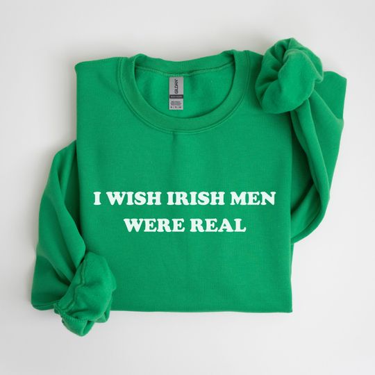I Wish Irish Men Were Real Sweatshirt Funny St Patricks Day Sweater Y2K Aesthetic Crewneck Trendy Irish Sweatshirt Women's St Paddy Outfit