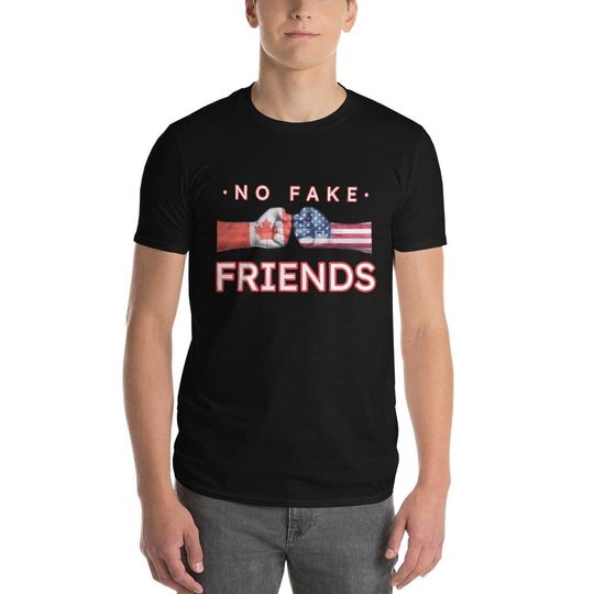 No Fake Friends T-Shirt, Made for Canadians, Made in Canada, Proud Canadian