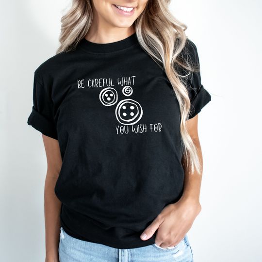 Coraline shirt, button shirt, button eyes, Coraline movie shirt, Coraline jones shirt, movie quote shirt, be careful what you wish for