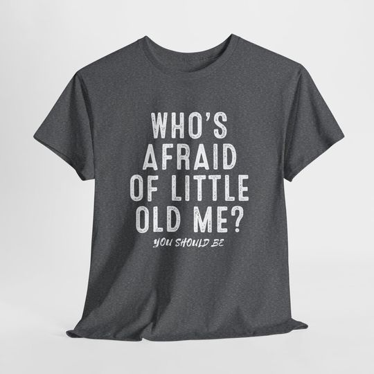 Who's Afraid Of Little Old Me Tshirt, Music Lover Shirt - Music Gift