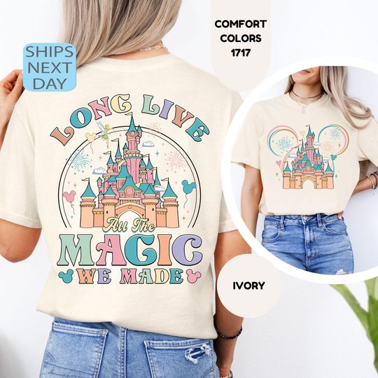 Disney Long Live All The Magic We Made Shirt, Magic Kingdom Tee, Disney Princesses Castle Tee, Disney Trip Shirt, Disneyland