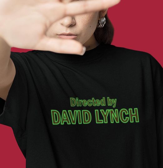 Directed by David Lynch T-Shirt  Surrealist Cinema Legend  Twin Peaks, Mulholland Drive  Cult Filmmaker Tribute