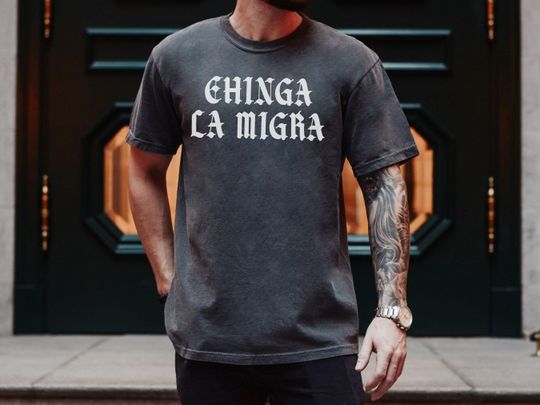 Comfort Colors Chinga La Migra Tee, Fuck Trump ICE MAGA Fascism Shirt,Liberal Leftist Human Rights Activist,Pro Immigration Anti Deportation