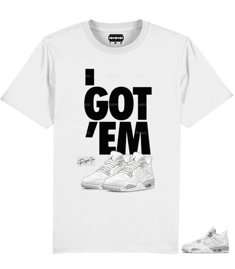 GOT 'EM - Matched T Shirt Jordan 4 Oreo