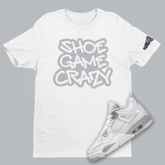 Shoe Game Crazy Unisex T-Shirt Match Air Jordan 4 White Oreo, Retro 4 Shirt, Sneakerhead Gift