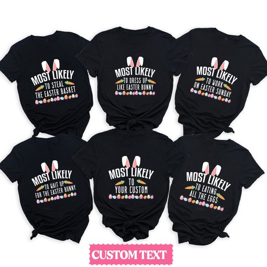 Personalized Easter Group Tshirts, Custom Most Likely Matching Easter Tee, Easter Bunny Shirt, Easter Family Matching Shirt, Easter Holiday