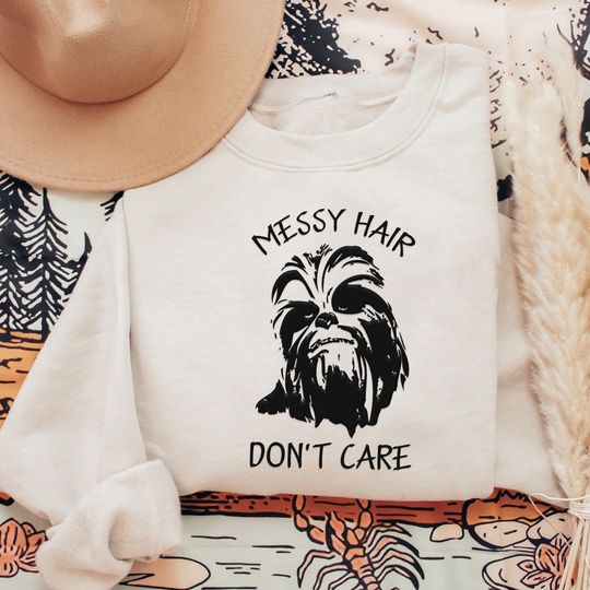 Embroidered Chewbacca Messy Hair Don't Care Sweatshirt, Disney Star Wars Day Sweater, Disneyland Family Matching  Shirt, Galaxy's Edge