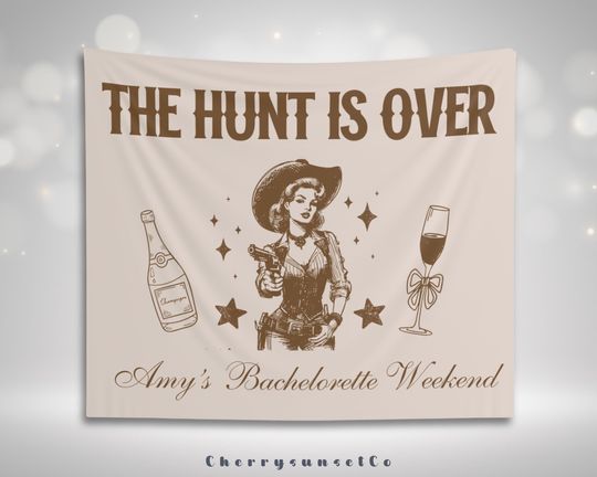 The Hunt is Over Bachelorette Party Banner Tapestry Custom Western Bridal Shower Backdrop Cowgirl Nashville Wedding Decoration for Bride