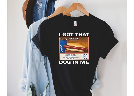 I Got That Dog In Me Shirt, Keep 150 Dank Meme Funny, Costco Hot Dog Shirt, Costco Hot Dog Combo Shirt, Hot Dog