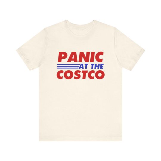 Panic At The Costco Tee - Funny Shirts, Vintage Shirt, Gift Shirts, Meme Shirts, Funny Gift, Parody Tee, Costco Shirt, Unisex Tee, Gag Gift